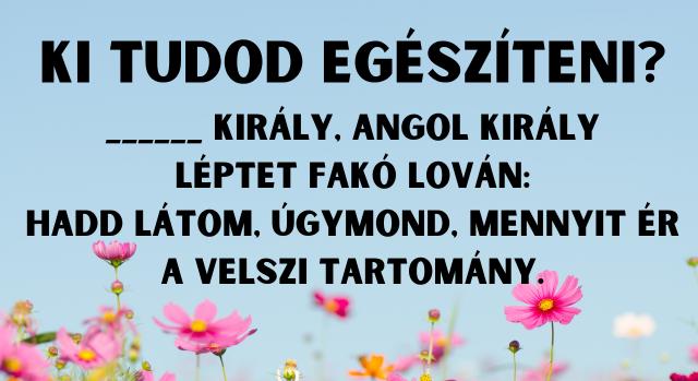 Napi irodalom feladat: A walesi bárdok zsarnoka. Emlékszel a vers elejére?