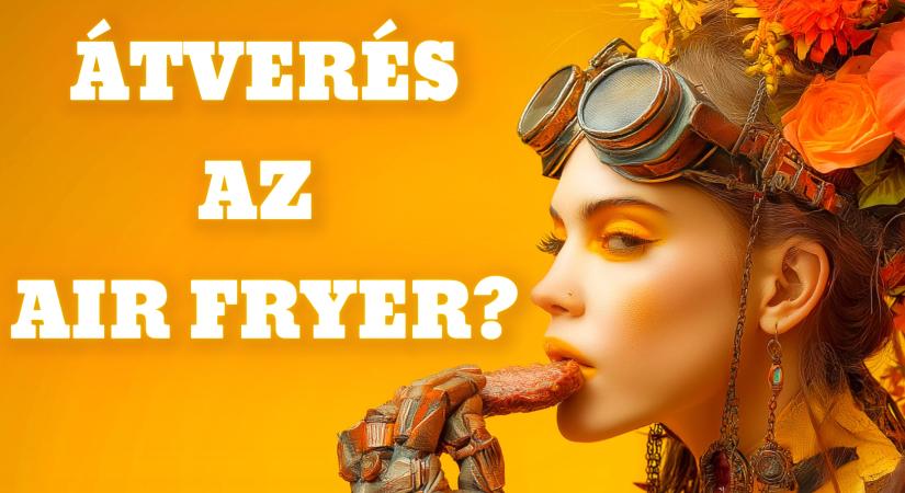 Átverés az air fryer? Videó!