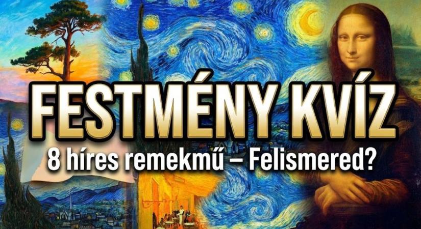 Művészet kvíz: Nyolc híres festmény, amit mindenkinek ismernie kellene
