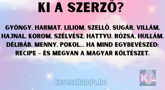 Napi irodalom feladat: Gyöngy, harmat, liliom… Kinek a gúnyos receptje ez?