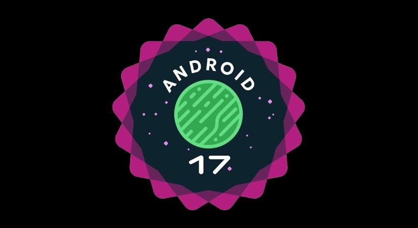 Újra elérhető az Android 17 Beta