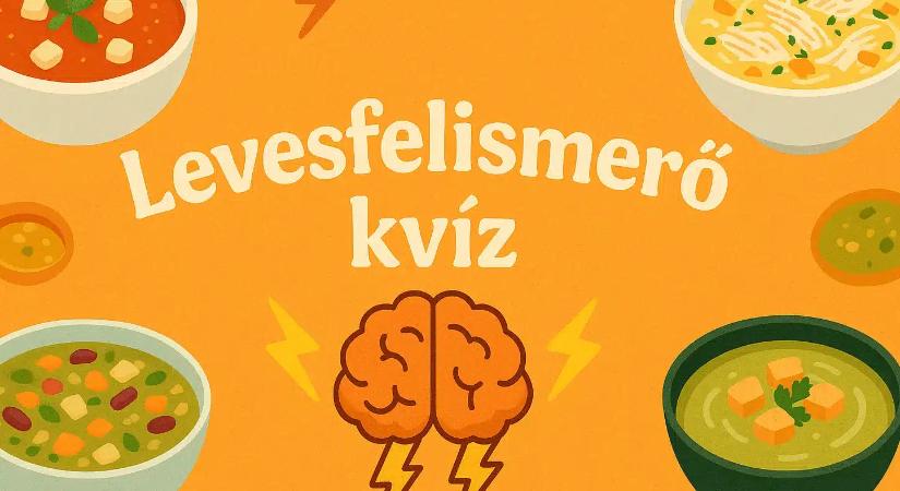 Levesfelismerő kvíz: Felismered, milyen leves van a képen?