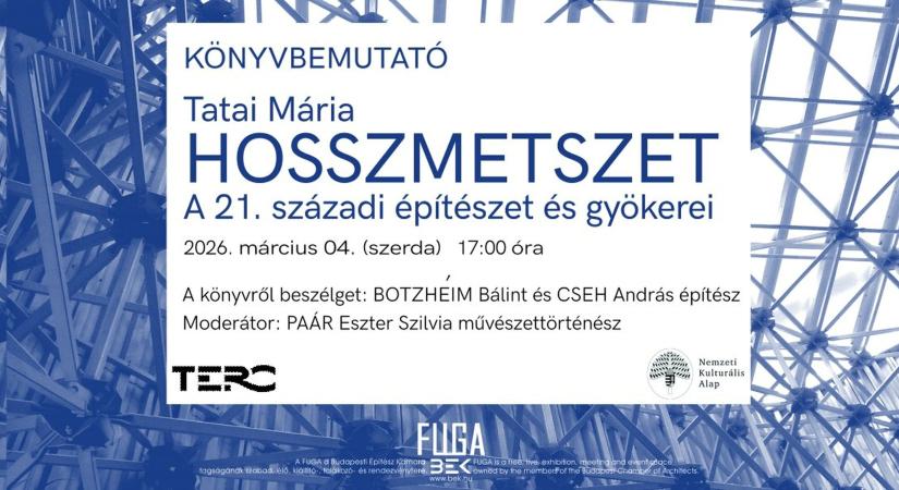 Tatai Mária: HOSSZMETSZET. A 21. századi építészet és gyökerei - Könyvbemutató