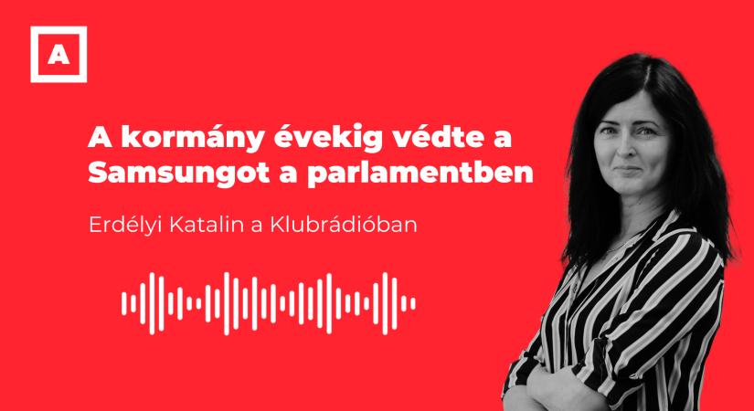 A Samsungot ezerrel védő kormánytagokról beszélt a Klubrádióban Erdélyi Katalin