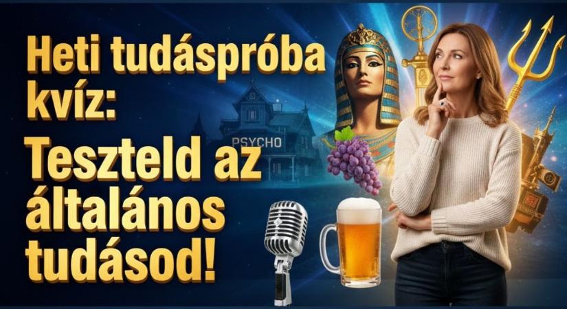 Tudáspróba kvíz: Tíz vegyes kérdés, ami bebizonyítja, mennyire vagy tájékozott a világban