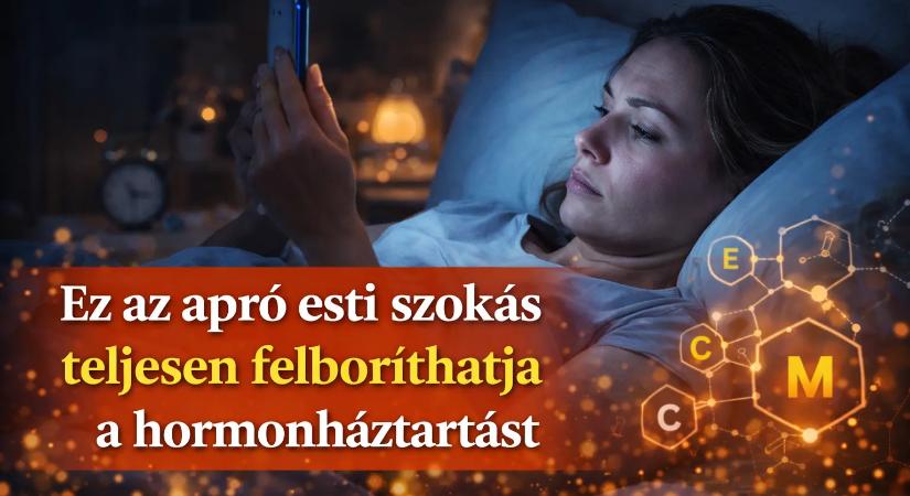 Ez az apró esti szokás teljesen felboríthatja a hormonháztartást