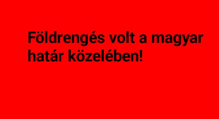 4,3-as földrengés volt a magyar határtól nem messze!