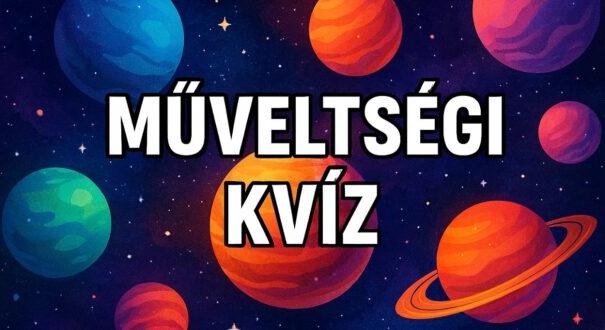 Műveltségi kvíz: Nyolc jó válasz és egy kis mosoly (851)