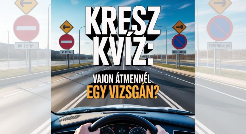 KRESZ kvíz: A legtöbb sofőr elbukna ezen a vizsgán, te átmennél?