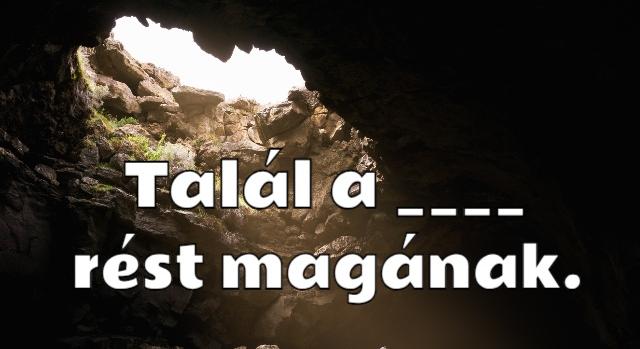 Napi közmondás feladat: Kitalálod a hiányzó szót? A magyar nyelv egyik legtalálóbb mondása.