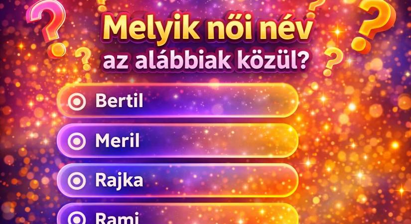 Név választó kvíz: Rájössz, melyik női név bújt meg a férfiak között?