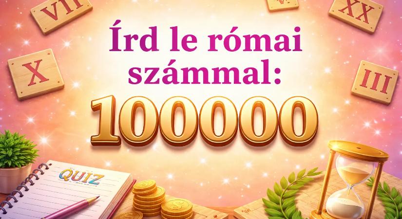 Matek kvíz: Mennek a római számok? Itt nem a 20-ra vagyunk kíváncsiak! Teszteld le magad!