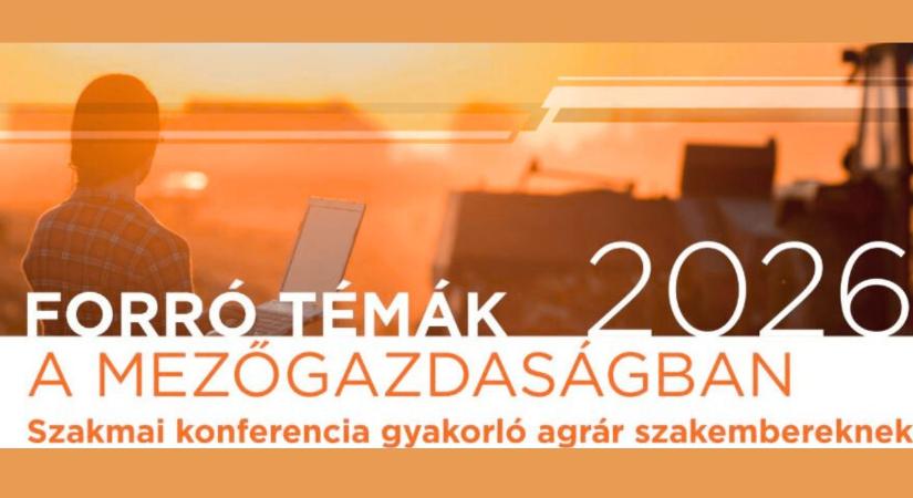 Még van pár hely: Forró témák a mezőgazdaságban 2026