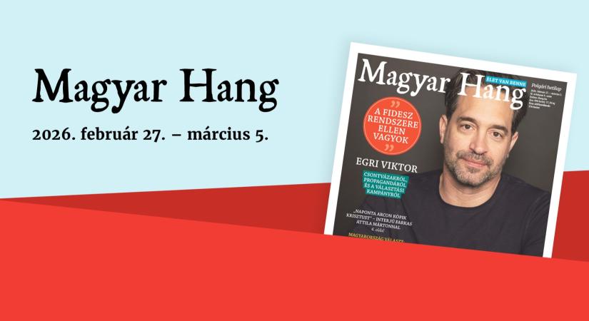 „A Fidesz rendszere ellen vagyok” – Magyar Hang-ajánló