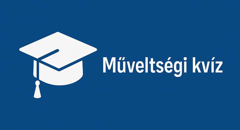 Műveltségi kvíz: Ha 6/6 az eredményed kiemelkedő vagy!
