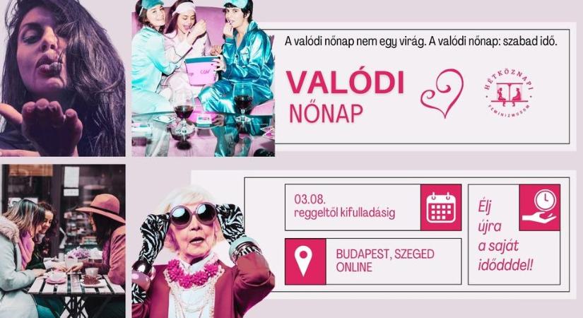 Valódi nőnap: Vedd vissza az idődet – és élj vele