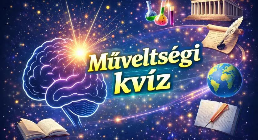Műveltségi kvíz: Ha mind a 6 kérdésre tudod a választ, megvan az alap műveltségi szinted! Ha nem, kezdj el tájékozódni!