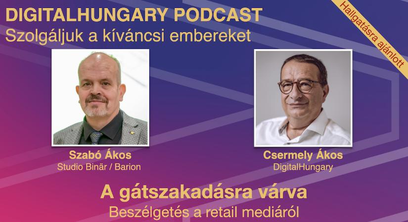 A gátszakadásra várva - Beszélgetés a retail mediáról - Podcast ajánló!