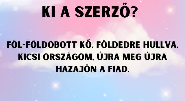Napi irodalom feladat: „Föl-földobott kő…” – Tudod, melyik költőnk írta ezeket a sorokat?