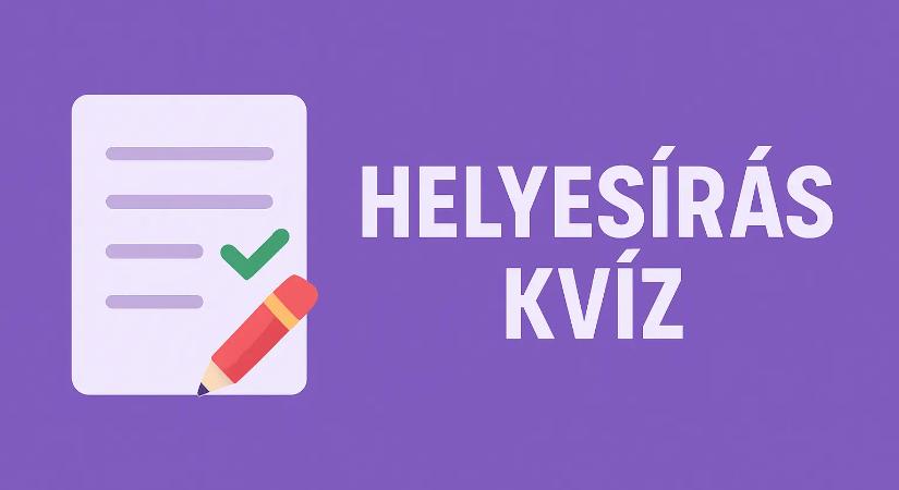 Helyesírás kvíz: Melyik mondat van helyesen írva?