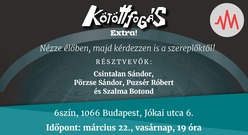 Márciusban újra Kötöttfogás Extra! Jelentkezzen nézőnek!