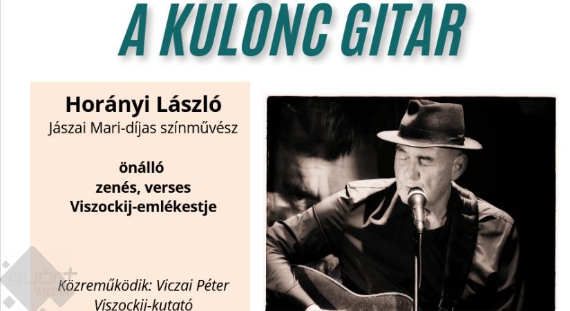A különc gitár – zenés, verses Viszockij-emlékest