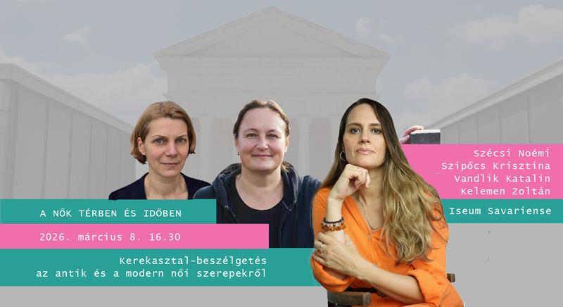 Nőnap az Iseumban - Nők időben és térben tematikus nap (márc. 8.)