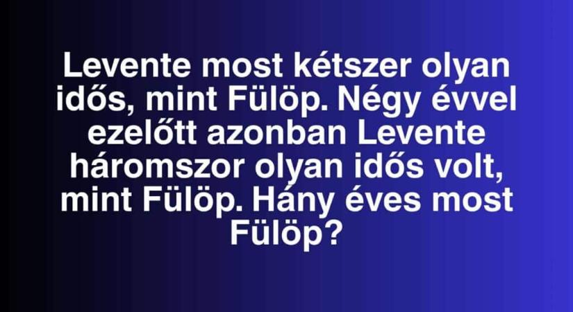 Napi logikai kvíz feladat: Hány éves Fülöp?