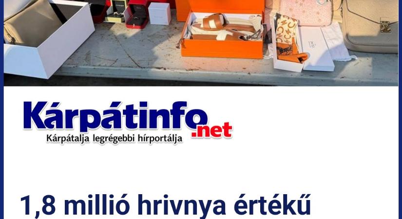 1,8 millió hrivnya értékű luxuscikket foglaltak le a vámosok az ungvári határátkelőn