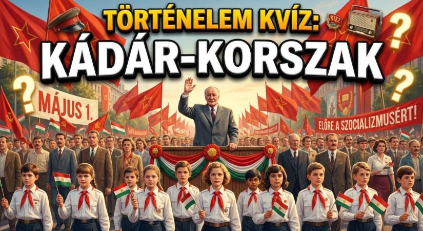 Történelem kvíz: 10 kérdés Kádár Jánosról és a szocialista mindennapokról. Vajon átmész a vizsgán?