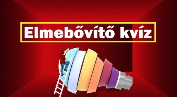 Elmebővítő kvíz: A legjobbak ebben a 8 jó választ adnak, na és Te? (512)