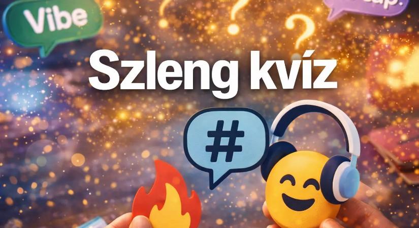 Szleng kvíz: Felismered, mit jelentenek ezek a szavak/kifejezések?