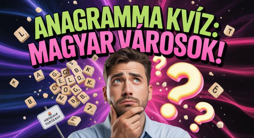 Anagramma kvíz: Tudod melyik a helyes anagramma? Törd az agyad!