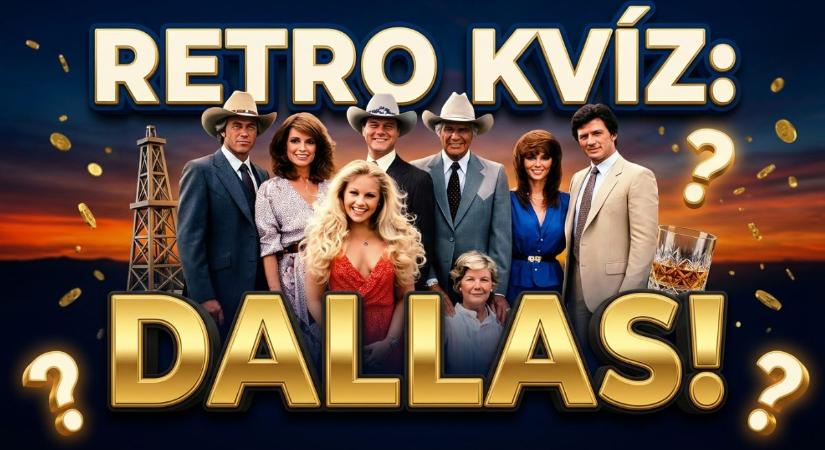 Retro kvíz: Tizenegy nosztalgikus kérdés a texasi olajmágnások életéből. Emlékszel a Dallasra?