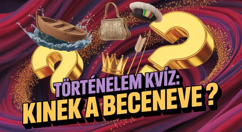 Történelem kvíz: Vaslady és kalapos király. Vajon felismered a történelmi becenevek tulajdonosait?