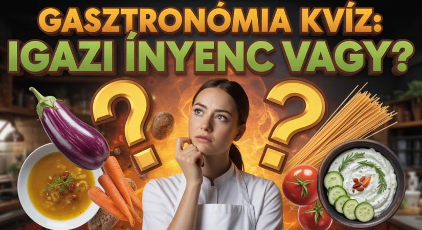 Gasztronómia kvíz: 10 kulináris kérdés ami feladja a leckét az ínyenceknek is!