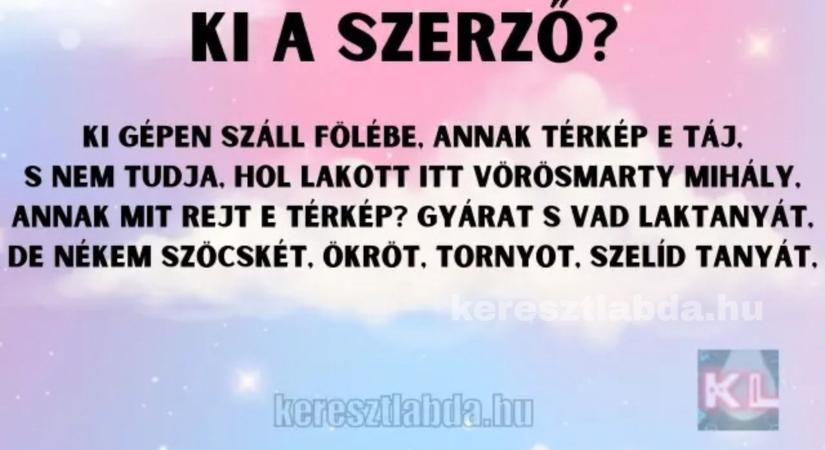 Irodalom feladat a múltból: Emlékszel még, kinek a tollából születtek ezek a gyönyörű sorok?