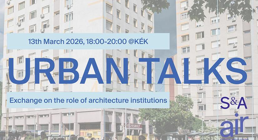 KÉK Urban Talks  Exchange on the role of architecture institutions