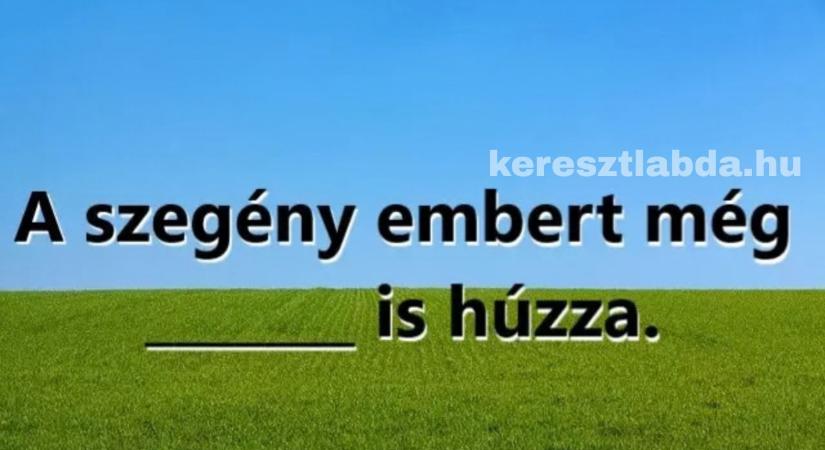 Közmondás feladat a múltból: Te is hallottad ezt a bölcsességet a nagymamádtól?