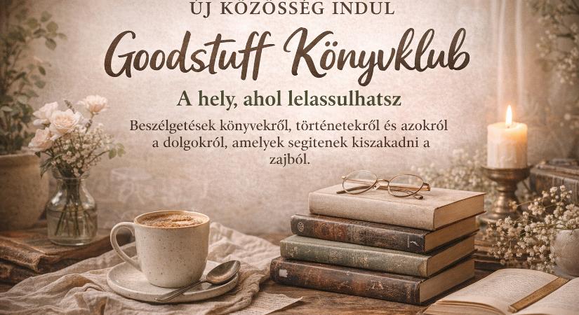 Elindult a Goodstuff könyves közössége – egy hely, ahol történetekről beszélgetünk, és lelassulunk a nap végén