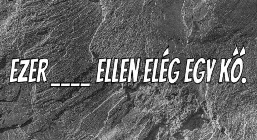 Közmondás feladat, amit csak a legélesebb eszűek oldanak meg: Miért pont egy kő kell ide?