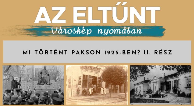 Az eltűnt városkép nyomában – Mi történt Pakson 1925-ben? II. rész