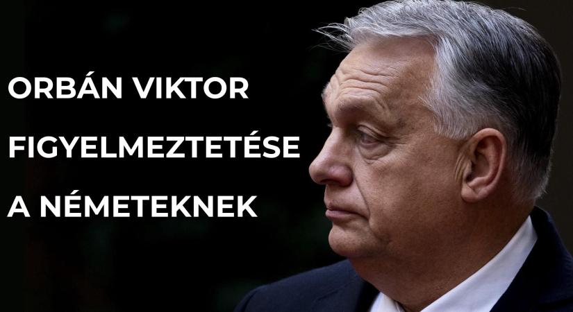 Orbán Viktor figyelmeztetést küldött a németeknek