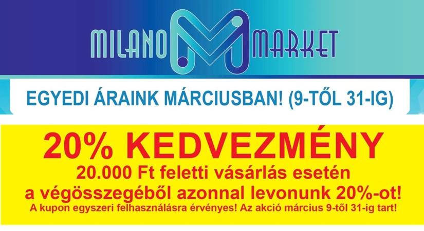 Márciusi szuper akciók a Milano Marketben!