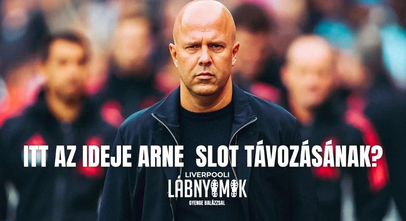 Liverpooli lábnyomok: itt az ideje Arne Slot távozásának?