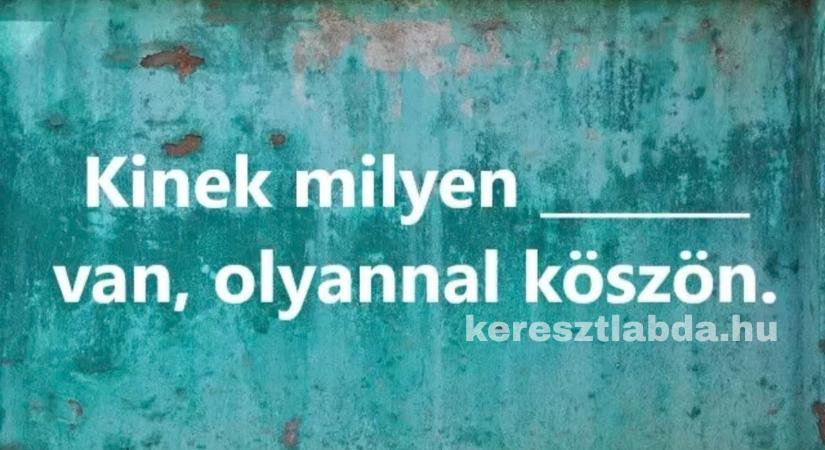 Közmondás feladat a múltból: Emlékszel még a nagyszüleink legfontosabb illemszabályára?