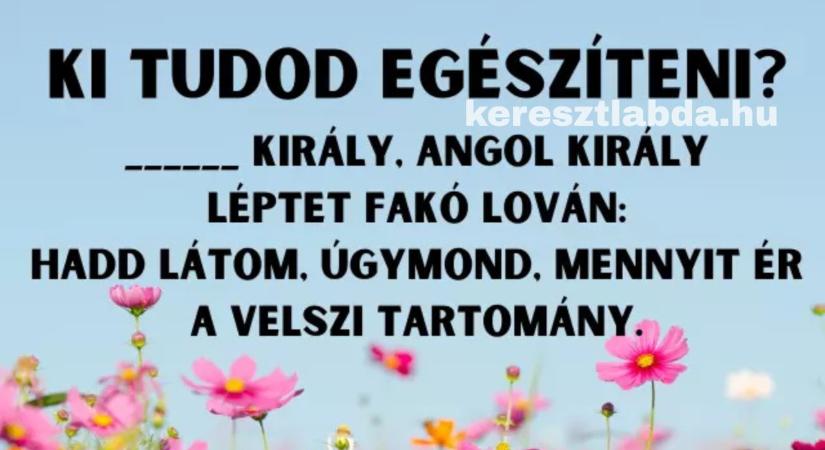 Irodalom feladat: Egyetlen rejtvény a múltból, lássuk, azonnal rávágod-e a hiányzó nevet!