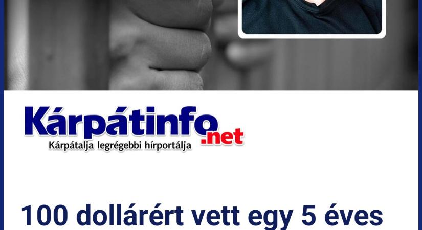 100 dollárért vett egy 5 éves gyereket, majd megerőszakolta: 15 évet kapott a kijevi férfi