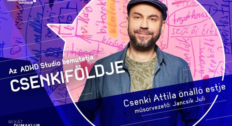 Csenkiföldje – Tabukat döntöget Csenki Attila új stand-up estje