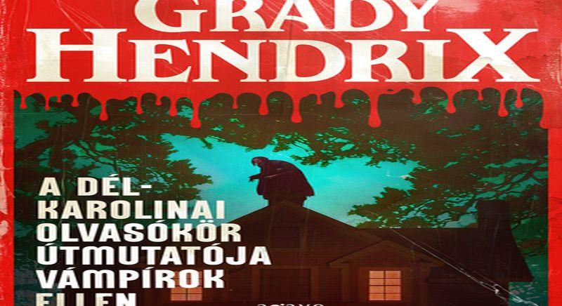 Grady Hendrix: A dél-karolinai olvasókör útmutatója vámpírok ellen (2025)